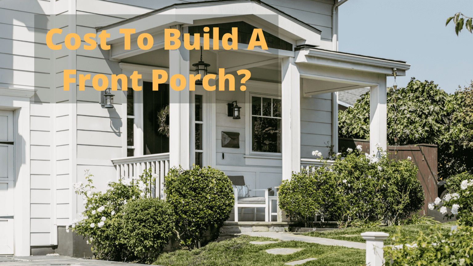 How Much Would It Cost To Build A Front Porch? Clever Patio