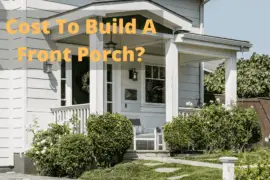 How Much Would It Cost To Build A Front Porch?