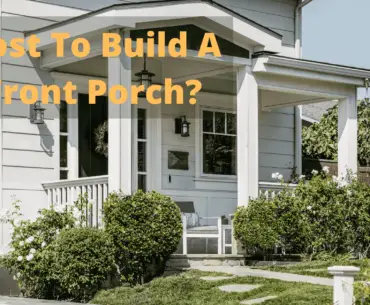 How Much Would It Cost To Build A Front Porch