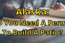 Do You Need A Permit To Build A Patio In Alaska?