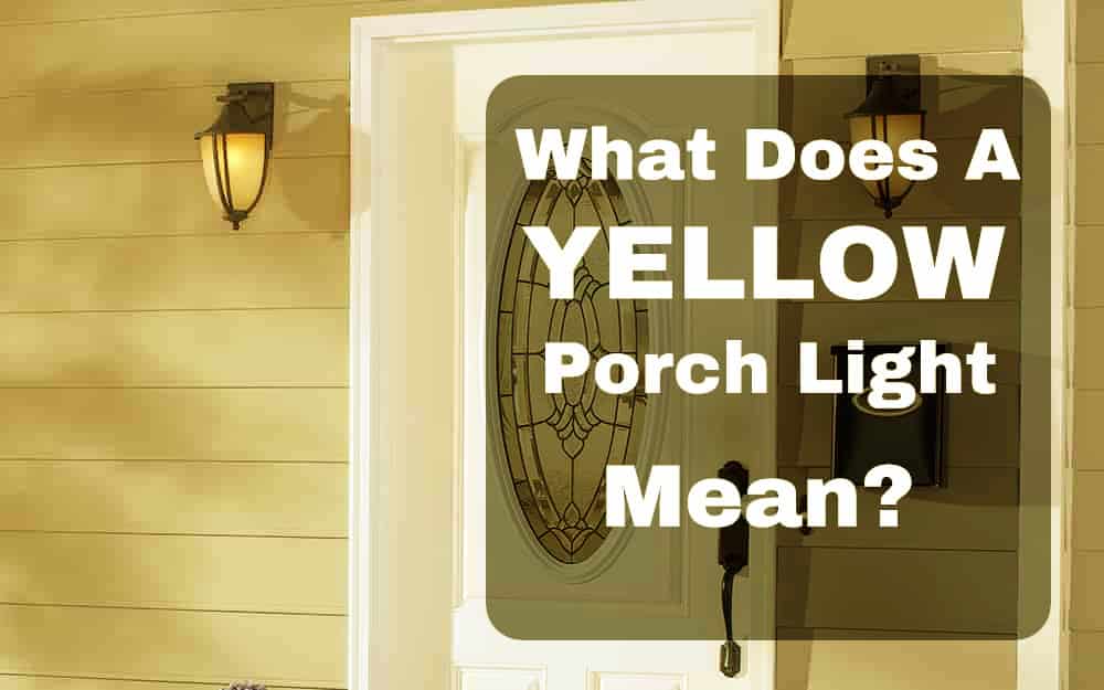What Does a Yellow Porch Light Mean