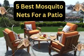 5 Best Mosquito Nets For a Patio (Reviewed)